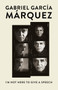 I'm Not Here to Give a Speech by Gabriel García Márquez, 9781101911181