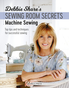 Debbie Shore's Sewing Room Secrets: Machine Sewing (Top Tips and Techniques for Successful Sewing) by Debbie Shore, 9781782213369
