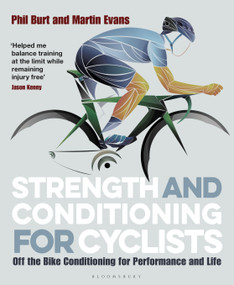 Strength and Conditioning for Cyclists (Off the Bike Conditioning for Performance and Life) by Phil Burt, Martin Evans, 9781472940131