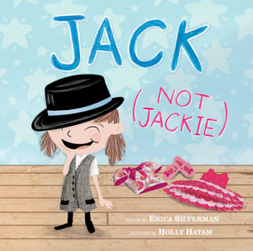 Jack (Not Jackie) by Erica Silverman, Holly Hatam, 9781499807318