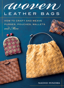 Woven Leather Bags (How to Craft and Weave Purses, Pouches, Wallets and More) by Naoko Minowa, 9780811738231