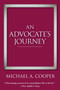 An Advocate's Journey by Michael A Cooper, 9780997392012