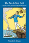 The Sea is Not Full (Ocean Sailing Revelations & Misadventures) by Charles J. Doane, 9780997392036