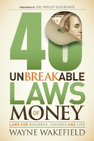 40 Unbreakable Laws of Money (Laws for Business, Success and Life) - 9781630471057 by Wayne Wakefield, 9781630471057