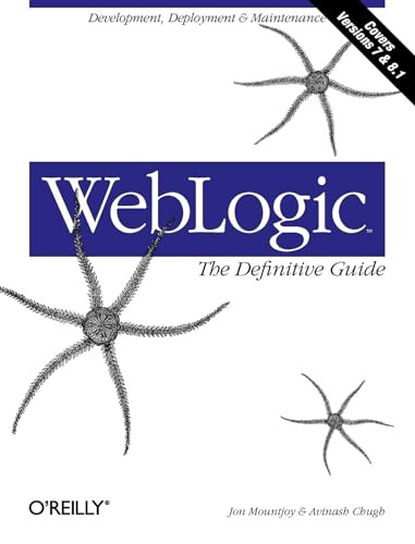WebLogic: The Definitive Guide (Development, Deployment & Maintenance) by Jon Mountjoy, Avinash Chugh, 9780596004323