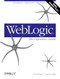 WebLogic: The Definitive Guide (Development, Deployment & Maintenance) by Jon Mountjoy, Avinash Chugh, 9780596004323