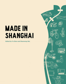 Made in Shanghai by Yu Shen, Shaonong Wei, 9781788840132