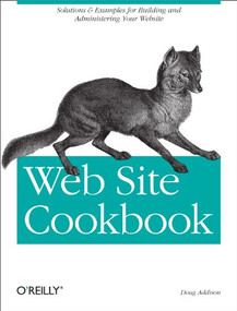 Web Site Cookbook (Solutions & Examples for Building and Administering Your Web Site) by Doug Addison, 9780596101091