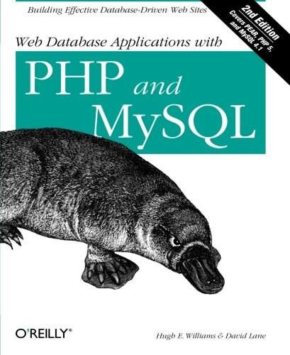 Web Database Applications with PHP and MySQL (Building Effective Database-Driven Web Sites) by Hugh E. Williams, David Lane, 9780596005436