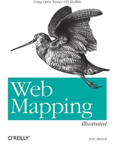 Web Mapping Illustrated (Using Open Source GIS Toolkits) by Tyler Mitchell, 9780596008659