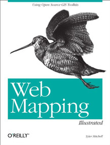 Web Mapping Illustrated (Using Open Source GIS Toolkits) by Tyler Mitchell, 9780596008659