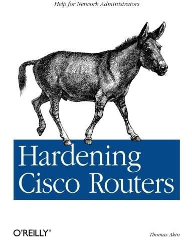 Hardening Cisco Routers (Help for Network Administrators) by Thomas Akin, 9780596001667