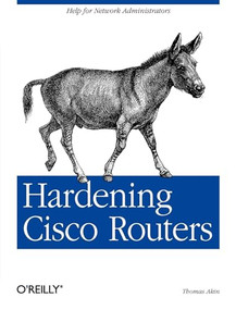 Hardening Cisco Routers (Help for Network Administrators) by Thomas Akin, 9780596001667