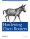 Hardening Cisco Routers (Help for Network Administrators) by Thomas Akin, 9780596001667