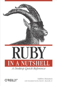 Ruby in a Nutshell (A Desktop Quick Reference) by Yukihiro Matsumoto, 9780596002145
