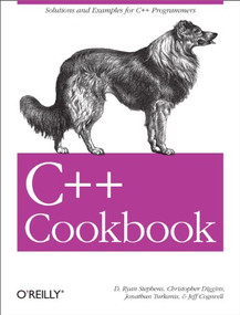 C++ Cookbook (Solutions and Examples for C++ Programmers) by D. Ryan Stephens, Christopher Diggins, Jonathan Turkanis, Jeff Cogswell, 9780596007614