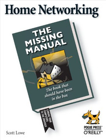 Home Networking: The Missing Manual by Scott Lowe, 9780596005580