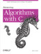 Mastering Algorithms with C (Useful Techniques from Sorting to Encryption) by Kyle Loudon, 9781565924536