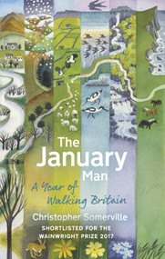 The January Man (A Year of Walking Britain) - 9781784161248 by Christopher Somerville, 9781784161248