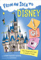 From an Idea to Disney (How Imagination Built a World of Magic) - 9781328453617 by Lowey Bundy Sichol, C.S. Jennings, 9781328453617