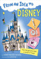 From an Idea to Disney (How Imagination Built a World of Magic) - 9781328453617 by Lowey Bundy-Sichol, C.S. Jennings, 9781328453617