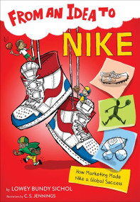From an Idea to Nike (How Marketing Made Nike a Global Success) by Lowey Bundy Sichol, C.S. Jennings, 9781328453631
