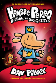 Hombre Perro: Historia de dos gatitos (Dog Man: A Tale of Two Kitties) (Spanish Edition) by Dav Pilkey, Dav Pilkey, 9781338277708