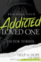 Reaching Your Addicted Loved One (Help and Hope for Those Battling Substance Abuse) by Víctor Torres, Don Wilkerson, 9781641231008