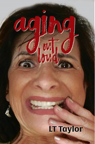 Aging Out Loud by LT Taylor, 9781940359724