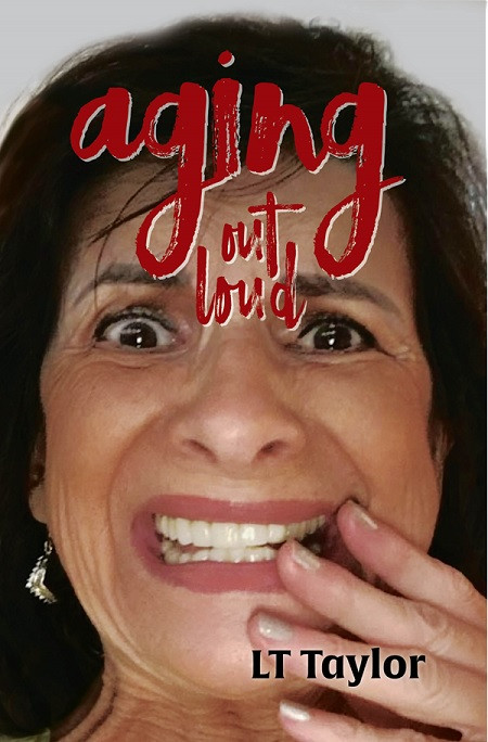 Aging Out Loud by LT Taylor, 9781940359724