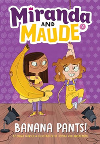 Banana Pants! (Miranda and Maude #2) by Emma Wunsch, Jessika von Innerebner, 9781419731808