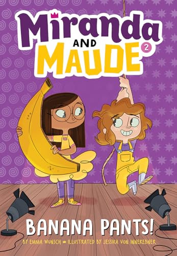 Banana Pants! (Miranda and Maude #2) by Emma Wunsch, Jessika von Innerebner, 9781419731808