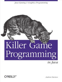 Killer Game Programming in Java (Java Gaming & Graphics Programming) by Andrew Davison, 9780596007300