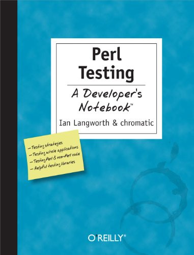 Perl Testing: A Developer's Notebook by Ian Langworth, Shane Warden, 9780596100926