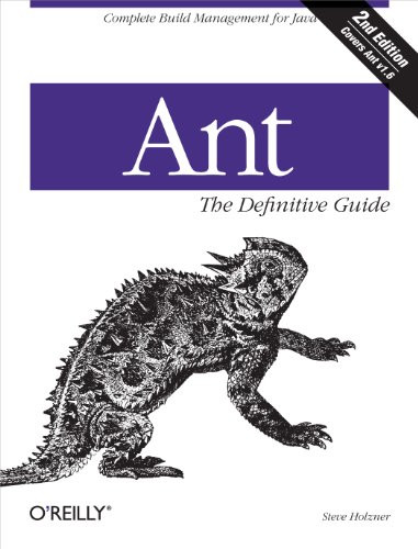 Ant: The Definitive Guide (Complete Build Management for Java) by Steve Holzner, 9780596006099