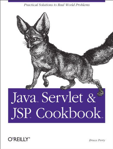 Java Servlet & JSP Cookbook (Practical Solutions to Real World Problems) by Bruce W. Perry, 9780596005726