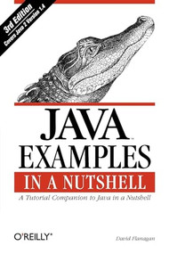 Java Examples in a Nutshell (A Tutorial Companion to Java in a Nutshell) by David Flanagan, 9780596006204