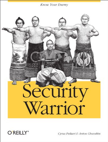 Security Warrior (Know Your Enemy) by Cyrus Peikari, Anton Chuvakin, 9780596005450