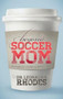 Beyond Soccer Mom (Strategies for a Fabulous Balanced Life) by Leonaura Rhodes, 9781630471392