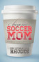 Beyond Soccer Mom (Strategies for a Fabulous Balanced Life) by Leonaura Rhodes, 9781630471392