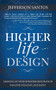 Higher Life Design (Arriving at Your Intended Destination Healthy, Wealthy, and Happy) by Jefferson Santos, 9781630471361