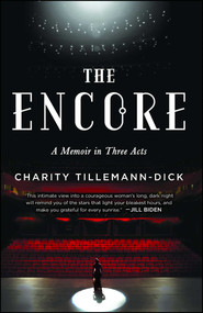 The Encore (A Memoir in Three Acts) by Charity Tillemann-Dick, 9781501102325