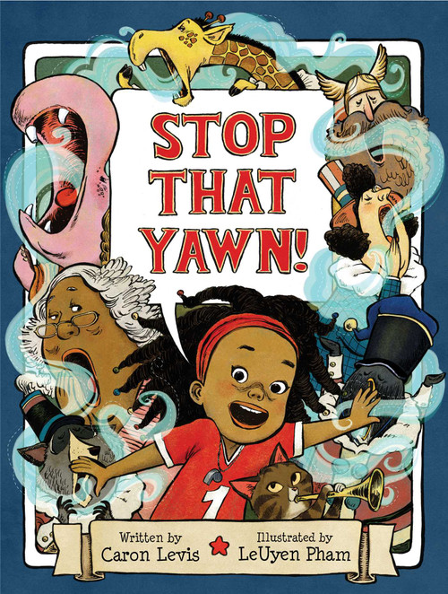 Stop That Yawn! by Caron Levis, LeUyen Pham, 9781481441797