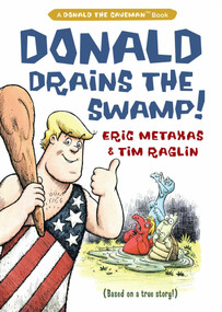 Donald Drains the Swamp by Eric Metaxas, Tim Raglin, 9781621579380