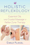 Holistic Reflexology (Essential Oils and Crystal Massage in Reflex Zone Therapy) by Ewald Kliegel, 9781620557532