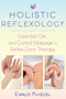 Holistic Reflexology (Essential Oils and Crystal Massage in Reflex Zone Therapy) by Ewald Kliegel, 9781620557532