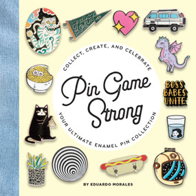 Pin Game Strong (Collect, Create, and Celebrate Your Ultimate Enamel Pin Collection) by Eduardo Morales, 9781683834731
