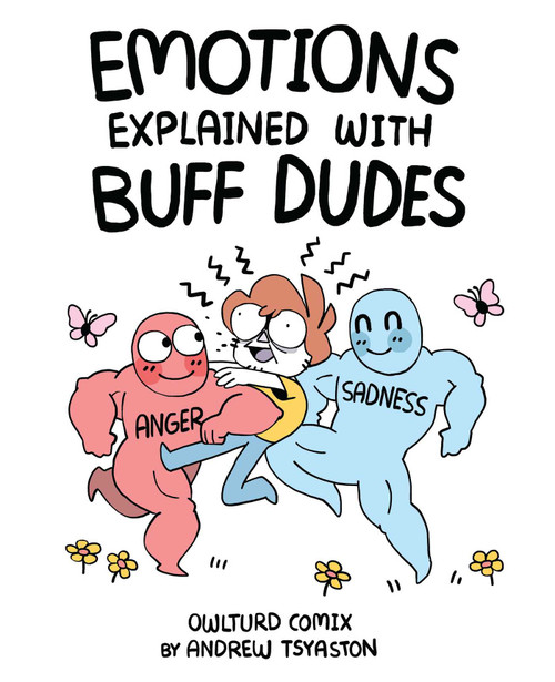 Emotions Explained with Buff Dudes (Owlturd Comix) by Andrew Tsyaston, 9781449486938