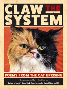 Claw the System (Poems from the Cat Uprising) by Francesco Marciuliano, 9781449495626
