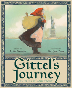 Gittel's Journey (An Ellis Island Story) by Lesléa Newman, Amy June Bates, 9781419727474